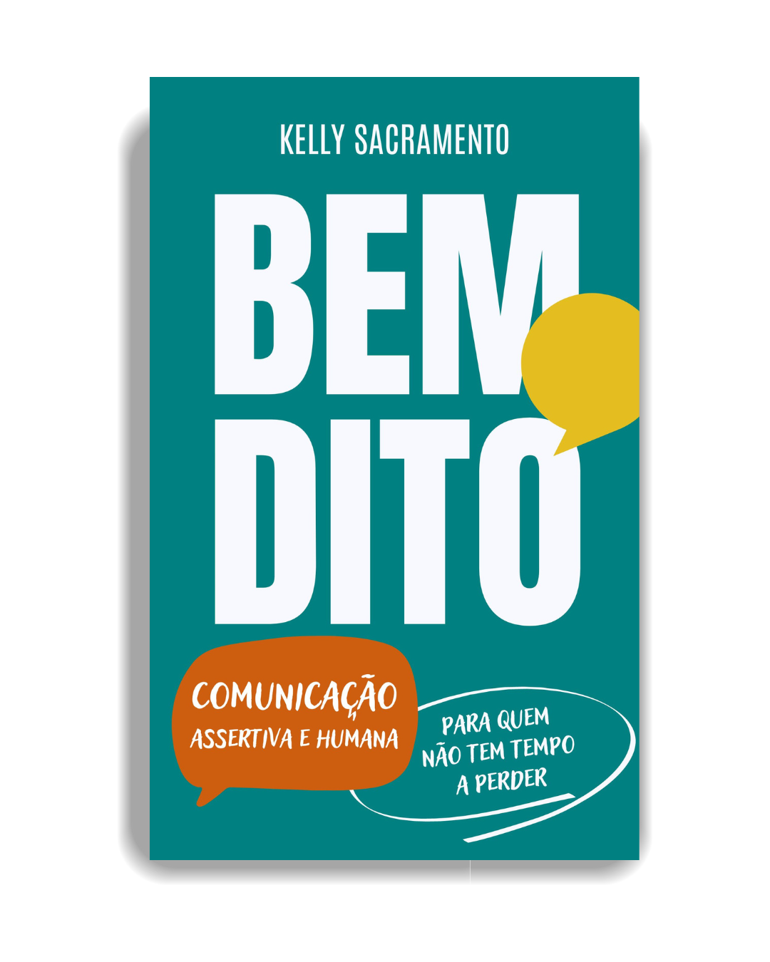 BEM DITO: Comunicação Assertiva e Humana para quem não tem tempo a perder